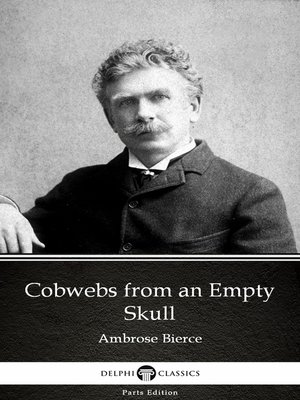 cover image of Cobwebs from an Empty Skull by Ambrose Bierce (Illustrated)
